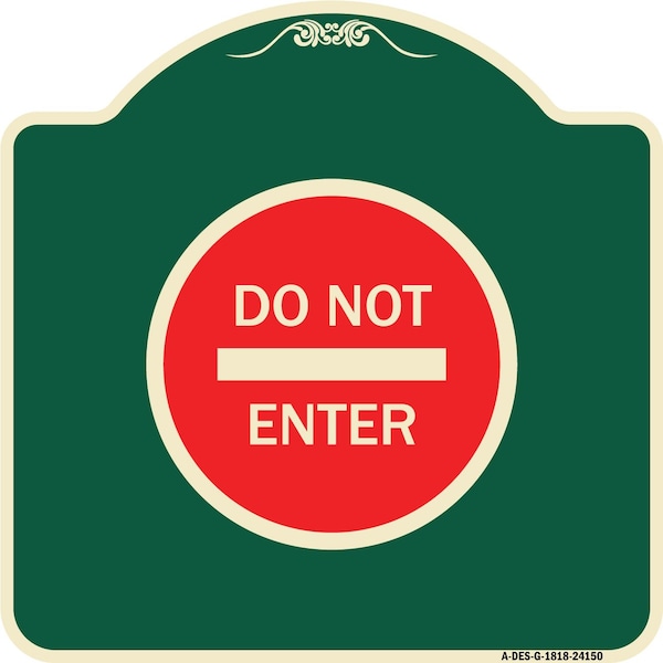 Signmission Designer Series Sign Do Not Enter, Green & Tan Heavy-Gauge Aluminum Sign, 18" H, G-1818-24150 A-DES-G-1818-24150 - main